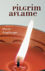 Pilgrim Aflame By Myron Augsburger, Anne Moore Cover Image