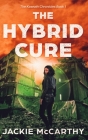 The Hybrid Cure: A YA Sci-Fi Post-Apocalyptic Adventure Cover Image