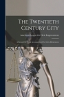The Twentieth Century City: A Record Of Work Accomplished For Civic Betterment Cover Image