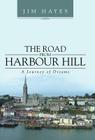 The Road from Harbour Hill: A Journey of Dreams Cover Image