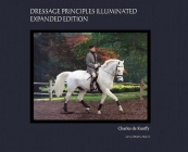 Dressage Principles Illuminated Expanded Edition: Collector's Edition Cover Image