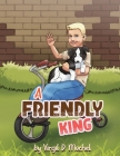 A Friendly King By Virgil D. Mochel Cover Image