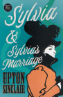 Sylvia & Sylvia's Marriage (Read & Co. Classics Edition) By Upton Sinclair Cover Image