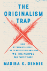 The Originalism Trap: How Extremists Stole the Constitution and How We the People Can Take It Back By Madiba Dennie Cover Image