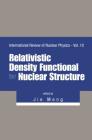 Relativistic Density Functional for Nuclear Structure (International Review of Nuclear Physics #10) By Jie Meng (Editor) Cover Image