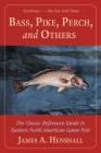 Bass, Pike, Perch and Others: The Classic Reference Guide to Eastern North American Game Fish By James A. Henshall Cover Image