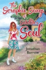 The Seraphic Songs of Satellite's Soul By Jonathan Wade Barrow Cover Image