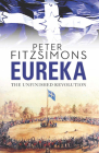 Eureka: The Unfinished Revolution By Peter FitzSimons Cover Image