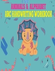 Animals & Alphabet ABC Handwriting Workbook: Preschool to Kindergarten, Letters, Pre-Writing, Numbers, Shapes, Wipe Clean School Write & Reuse Workboo By Baby Sharek Cover Image