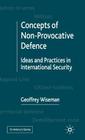 Concepts of Non-Provocative Defence: Ideas and Practices in International Security (St Antony's) Cover Image
