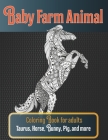 Baby Farm Animal - Coloring Book for adults - Taurus, Horse, Bunny, Pig, and more By Jana McPherson Cover Image