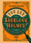 You Are Sherlock Holmes: You Control the Action: Solve Three Interactive Cases By Richard Wolfrik Galland Cover Image