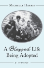 A Blessed Life Being Adopted: A Memoir Cover Image