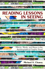 Reading Lessons in Seeing: Mirrors, Masks, and Mazes in the Autobiographical Graphic Novel By Michael a. Chaney Cover Image