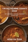 Yavaş Pişirme Sanatı 2023: En Lezzetli Yavaş Pişirme Tarifleri By Hüseyin Özer Cover Image