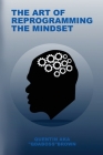 The Art of Reprogramming the Mindset Cover Image