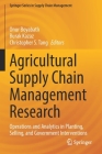 Agricultural Supply Chain Management Research: Operations and Analytics in Planting, Selling, and Government Interventions Cover Image