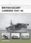 British Escort Carriers 1941–45 (New Vanguard) Cover Image