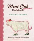 The Meat Club Cookbook: For Gals Who Love Their Meat! By Vanessa Dina, Gemma DePalma, Kristina Fuller, Caroline Hwang (Illustrator) Cover Image