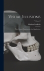 Visual Illusions: Their Causes, Characteristics And Applications; Volume 2 By Matthew Luckiesh Cover Image