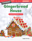 Engineering Marvels: Gingerbread House: Composing Numbers 11-19 (Mathematics in the Real World) Cover Image