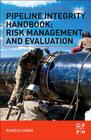 Pipeline Integrity Handbook: Risk Management and Evaluation Cover Image