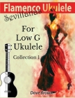 Flamenco Ukulele: Sevillanas Collection 1 By Dave Brown Cover Image
