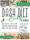 Dash Diet Cookbook For Beginners: NO-Fail Dash Diet 1550+ Day Low Sodium Recipes to Simplify Healthy Eating. Complete 30-Day Meal Plan Included. (Over Cover Image