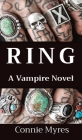 Ring: A Vampire Novel By Connie Myres Cover Image