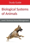 Biological Systems of Animals: Level 3 Technical in Animal Management Study Guide Cover Image