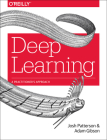 Deep Learning: A Practitioner's Approach By Josh Patterson, Adam Gibson Cover Image