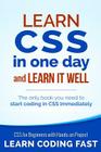 Learn CSS in One Day and Learn It Well (Includes HTML5): CSS for Beginners with Hands-on Project. The only book you need to start coding in CSS immedi By Jamie Chan Cover Image