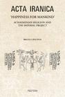 'Happiness for Mankind': Achaemenian Religion and the Imperial Project By B. Lincoln Cover Image