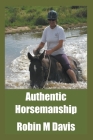 Authentic Horsemanship By Robin M. Davis Cover Image