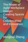 The Power of Agile Workplace Design: Creating Spaces for Collaboration and Innovation Cover Image
