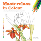 Masterclass in Colour: A colouring workbook of techniques and inspiration By Meriel Thurstan, Rosie Martin Cover Image