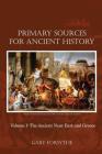 Primary Sources for Ancient History: Volume I: The Ancient Near East and Greece Cover Image