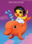 Peach Plays Pretend By Kamla K. Millwood, Nina Klymenko (Illustrator) Cover Image