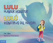 Lulu and the Hunger Monster™/Lulú y el Monstruo del Hambre By Erik Talkin, Sheryl Murray (Illustrator) Cover Image