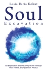Soul Excavation: An Exploration and Discovery of Self Through Fear, Failure, and Quantum Physics By Lesia Kohut Cover Image