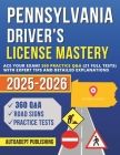 Pennsylvania Driver's License Mastery: Ace Your Exam! 360 Practice Q&A (21 Full Tests) with Expert Tips and Detailed Explanations By Autoadept Publishing Cover Image