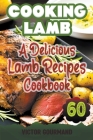 Cooking Lamb: A Delicious Lamb Recipes Cookbook By Victor Gourmand Cover Image