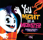 You Might Be a Monster: & Other Stories I Made Up! By Attaboy Cover Image