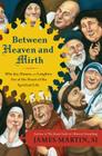 Between Heaven and Mirth: Why Joy, Humor, and Laughter Are at the Heart of the Spiritual Life By James Martin Cover Image