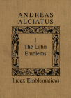 Andreas Alciatus: Volume I: The Latin Emblems; Volume II: Emblems in Translation (Index Emblematicus #1) Cover Image