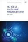 The Role of the Electronic Resources Librarian (Chandos Information Professional) Cover Image