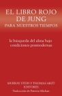 El libro rojo de Jung para nuestros tiempos: la búsqueda del alma bajo condiciones posmodernas By Murray Stein (Editor), Thomas Arzt (Editor), Patricia Michan (Translator) Cover Image