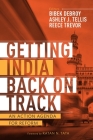Getting India Back on Track: An Action Agenda for Reform By Ashley J. Tellis (Editor), Bibek Debroy (Editor), Reece Trevor (Editor) Cover Image