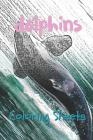 Dolphins Coloring Sheets: 30 Dolphins Drawings, Coloring Sheets Adults Relaxation, Coloring Book for Kids, for Girls, Volume 7 By Coloring Books Cover Image