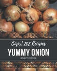 Oops! 202 Yummy Onion Recipes: Best-ever Yummy Onion Cookbook for Beginners By Nancy Rivera Cover Image